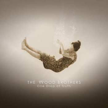 CD The Wood Brothers: One Drop Of Truth