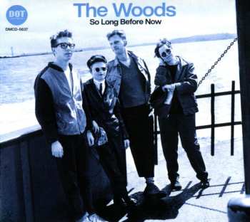 CD The Woods: So Long Before Now