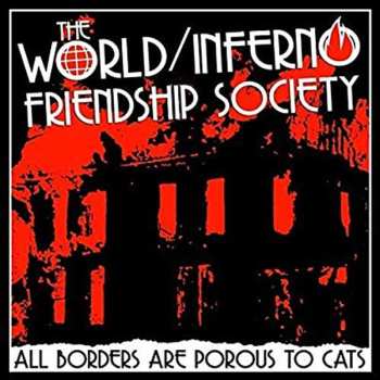 LP The World / Inferno Friendship Society: All Borders Are Porous To Cats