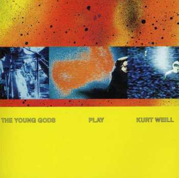 CD The Young Gods: The Young Gods Play Kurt Weill