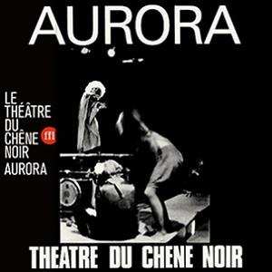 LP Théâtre du Chêne Noir d'Avignon: Aurora