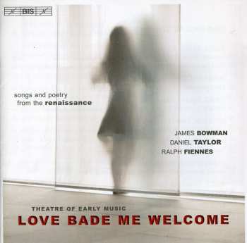 CD Theatre Of Early Music: Love Bade Me Welcome (Songs And Poetry From The Renaissance)