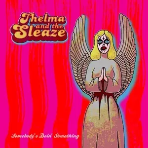 Thelma And The Sleaze: Somebody's Doin' Something