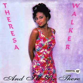 Theresa Walker: And I'll Be There