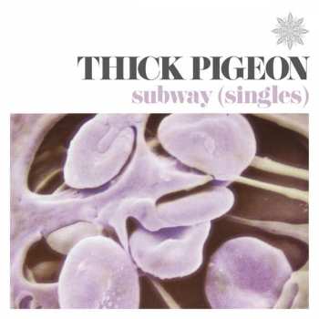 LP Thick Pigeon: Subway (Singles) CLR
