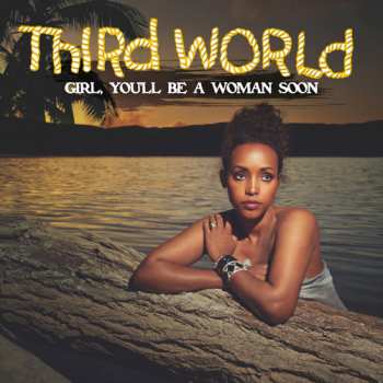 Album Third World: Girl You'll Be A Woman Soon