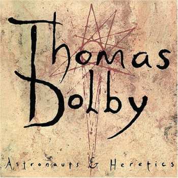 CD Thomas Dolby: Astronauts & Heretics