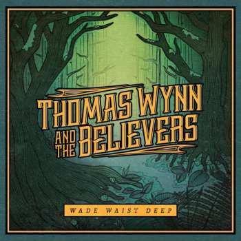 CD Thomas Wynn & The Believers: Wade Waist Deep