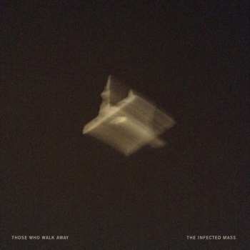 LP Those Who Walk Away: The Infected Mass