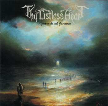 Album Thy Listless Heart: Pilgrims On The Path Of No Return