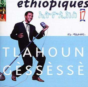 CD Tilahun Gessesse: Éthiopiques 17: Tlahoun Gèssèssè
