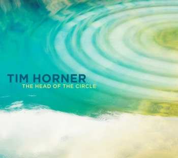 Album Tim Horner: The Head Of The Circle