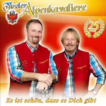 Tiroler Alpenkavaliere: Es Ist Schön, Dass Es Dich Gibt