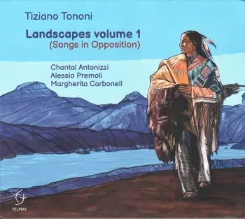 Tiziano Tononi: Landscapes Volume 1 (Songs In Opposition)