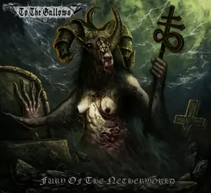 To The Gallows: Fury Of The Netherworld