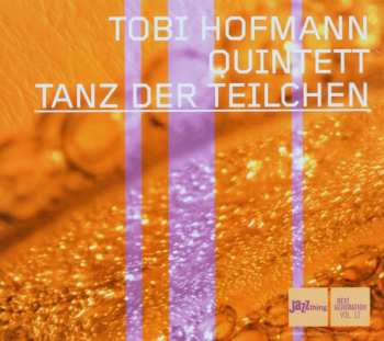 CD Tobi Hofmann Quintett: Tanz Der Teilchen