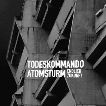 LP Todeskommando Atomsturm: Endlich Zukunft