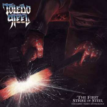 CD Toledo Steel: The First Strike Of Steel - The Early Years Anthology LTD | DIGI
