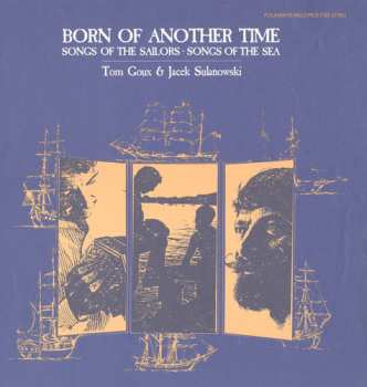 Album Tom Goux: Born Of Another Time - Songs Of The Sailors - Songs Of The Sea