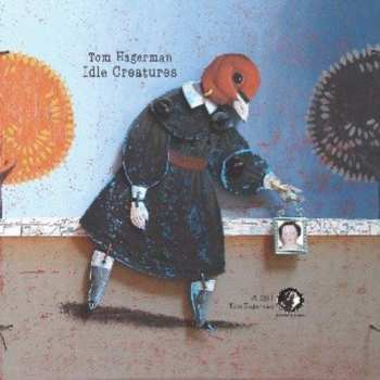 CD Tom Hagerman: Idle Creatures