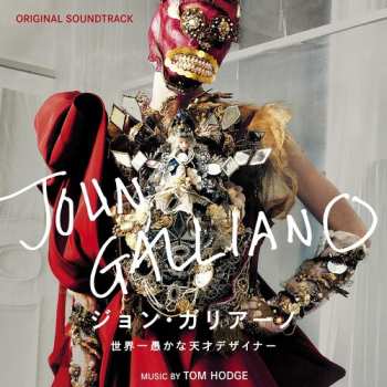 CD Tom Hodge: ジョン・ガリアーノ 世界一愚かな天才デザイナー