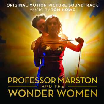 Album Tom Howe: Professor Marston & The Wonder Women (Original Motion Picture Soundtrack)