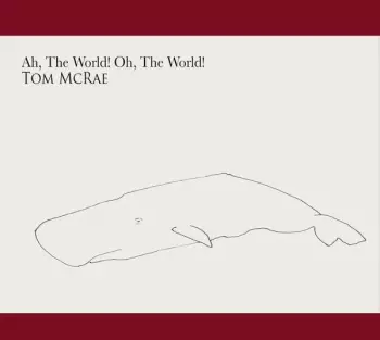 Ah, The World! Oh, The World!