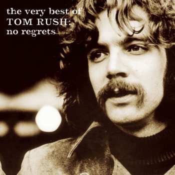 Album Tom Rush: The Very Best Of Tom Rush: No Regrets