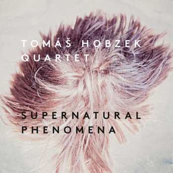 CD Tomáš Hobzek Quartet: Supernatural Phenomena