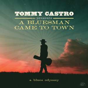 CD Tommy Castro: A Bluesman Came To Town 