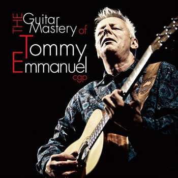 2CD Tommy Emmanuel: The Guitar Mastery Of Tommy Emmanuel cgp