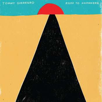 Album Tommy Guerrero: Road To Knowhere 