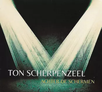 Ton Scherpenzeel: Achter De Schermen