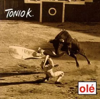 Tonio K.: Olé
