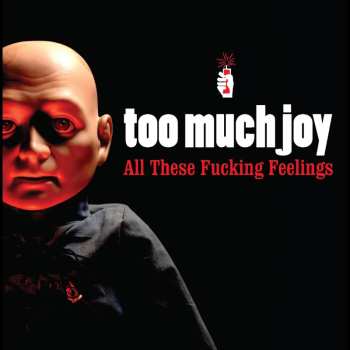 CD Too Much Joy: All These Fucking Feelings