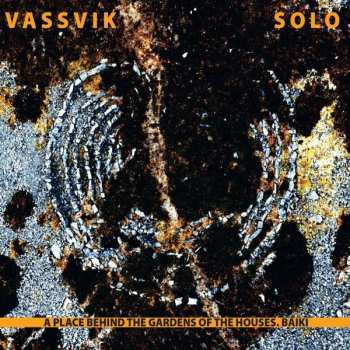 CD Torgeir Vassvik: Vassvik Solo • A Place Behind The Gardens Of The Houses. Báiki