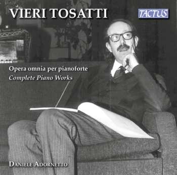 Album Tosatti,v. / Adornetto,daniele: Vieri Tosatti: Complete Piano Works
