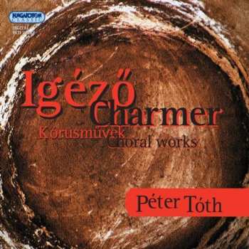Album Toth / Debrecen Kodaly Choir / Mindszenty: Charmer