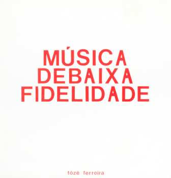 LP Tózé Ferreira: Musica De Baixa Fidelidade