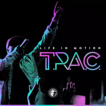 T.R.A.C.: Life In Motion