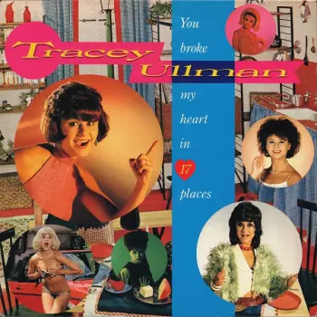Tracey Ullman: You Broke My Heart In 17 Places