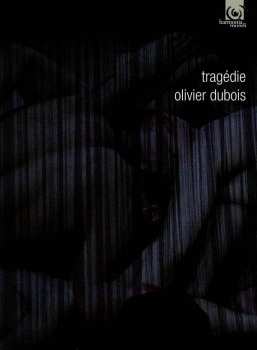 CD/DVD Tragedie: Olivier Dubois Compagnie: Tragedie