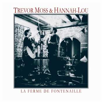 Album Trevor Moss & Hannah-Lou: La Ferme De Fontenaille