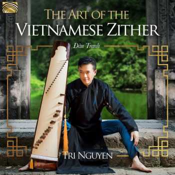 CD Tri Nguyen: The Art Of The Vietnamese Zither