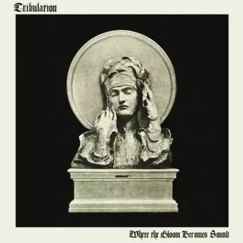 Tribulation: Where The Gloom Becomes Sound