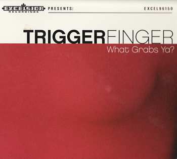 Album Triggerfinger: What Grabs Ya?