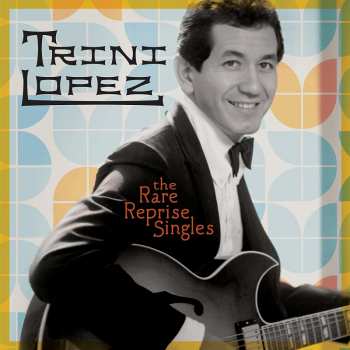 CD Trini Lopez: The Rare Reprise Singles