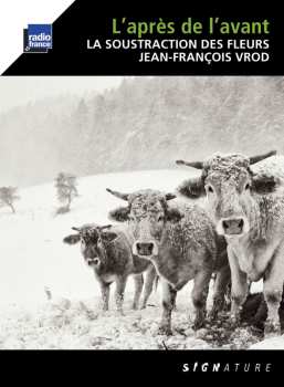 CD La Soustraction Des Fleurs: L'après De L'avant