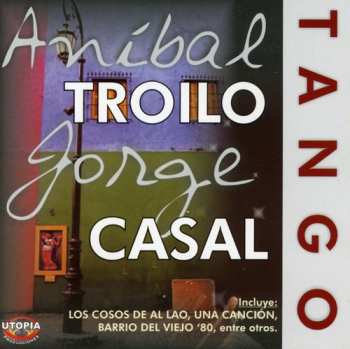 Album Troilo,anibal: Tango Con Jorge Casal