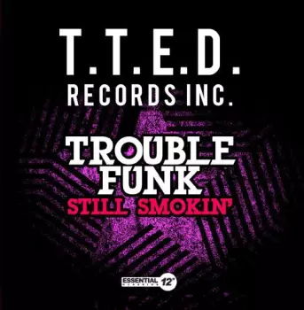 Trouble Funk: Still Smokin'